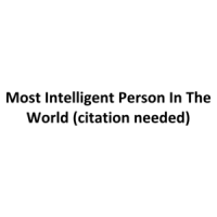 Most Intelligent Person In The World (citation needed) Shirt