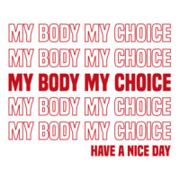 My body my choice - pro-Abortion, pro-choice T-Shirt
