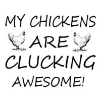 My Chickens Are Clucking Awesome T-Shirt