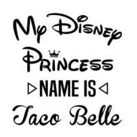 My disney princess name is Taco Belle - Funny disney t-shirt