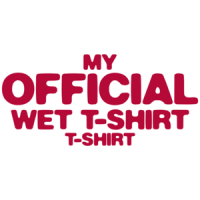 My Official Wet T-shirt T-shirt