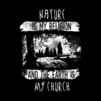 Nature Is My Religion And The Earth Is My Church T-Shirt
