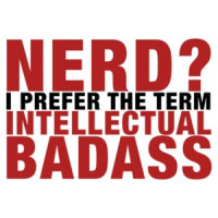 Nerd? I Prefer the Term Intellectual Badass T-Shirt