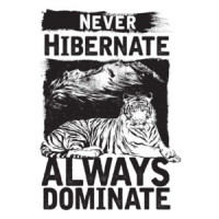 Never Hibernate Always Dominate T-Shirt