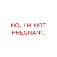 NO, I'M NOT PREGNANT. Shirt