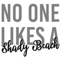 No one likes a shady beach - funny t-shirt