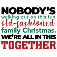Nobody's walking out on this fun old-fashioned family Christmas. We're all in this together - Christmas Vacation 80's T-Shirt - funny christmas t-shirt
