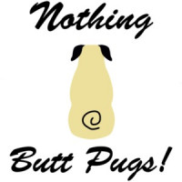 Nothing butt pugs! - Pug T-Shirt