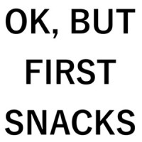OK, BUT FIRST SNACKS - Funny food t-shirt