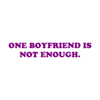 ONE BOYFRIEND IS NOT ENOUGH. Shirt