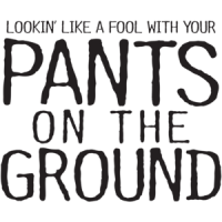 Pants On The Ground T-shirt