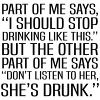 Part of me says, I should stop drinking - funny drinking t-shirt