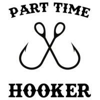 Part time hooker - funny fishing t-shirt