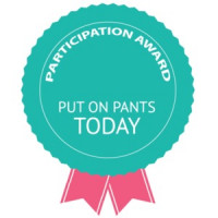 Participation Award - Put on pants today - funny t-shirt