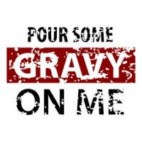 Pour some gravy on me - thanksgiving t-shirt