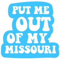 Put me out of my Missouri - Missouri T-Shirt