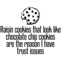Raisin Cookies Are The Reason I Have Trust Issues Funny T-shirt