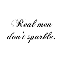 Real Men Don't Sparkle. Shirt