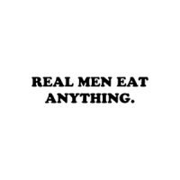 REAL MEN EAT ANYTHING. Shirt