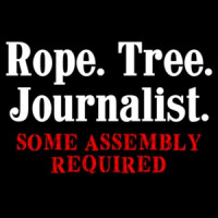 Rope. Journalist. Tree. Some Assembly Required Banned From Wal-Mart T-Shirt