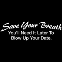 Save Your Breath You'll Need It Later To Blow Up Your Date T-shirt