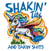Shakin' Tits and Takin' Shits - Funny Unicorn Meme Ladies T-Shirt
