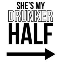 She's my drunker half - funny drinking t-shirt