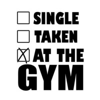 Single Taken At The Gym T-Shirt