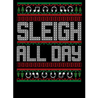 Sleigh All Day Ugly Christmas Sweater