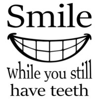Smile While You Still Have Teeth Shirt