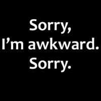 Sorry, I’m awkward. Sorry. Funny T-Shirt