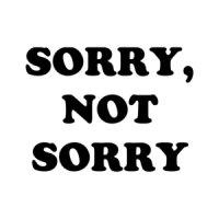 SORRY, NOT SORRY Shirt