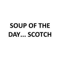 SOUP OF THE DAY... SCOTCH Shirt