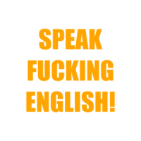SPEAK FUCKING ENGLISH! Shirt