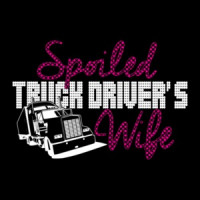 Spoiled Truck Drivers Wife T-Shirt