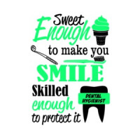 Sweet Enough To Make You Smile Dental Hygienist T-Shirt
