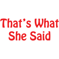 That's What She Said T-shirt 