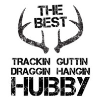 The Best Trackin Guttin Draggin Hangin Hubby Hunting Shirt