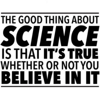 The good thing about science is that it's true whether or not you believe in it - funny science t-shirt