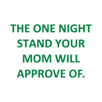 THE ONE NIGHT STAND YOUR MOM WILL APPROVE OF. Shirt
