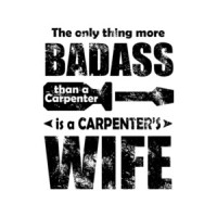 The Only Thing More Badass Than A Carpenter Is A Carpenters Wife T-Shirt