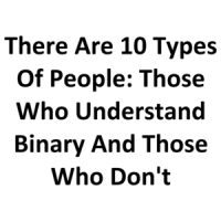 There Are 10 Types Of People: Those Who Understand Binary And Those Who Don't T-Shirt