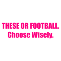 These Or Football. Choose Wisely Shirt