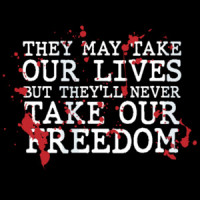 They may take our lives but they'll never take our freedom - Braveheart - 90's T-Shirt