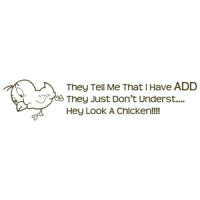 They Tell Me I Have Add They Just Don't Underst...hey Look A Chicken T-shirt