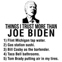 Things I Trust More Than Joe Biden