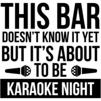 This bar doesn't know it yet but it's about to be karaoke night - funny t-shirt