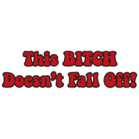 This Bitch Doesn't Fall Off T-shirt 