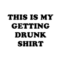 THIS IS MY GETTING DRUNK SHIRT Shirt