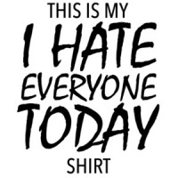 This is my I hate everyone today shirt - funny t-shirt